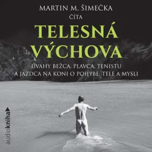 Telesná výchova - Martin M. Šimečka (mp3 audiokniha)