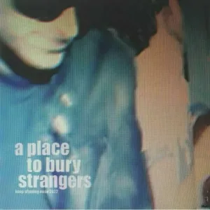 A PLACE TO BURY STRANGERS - KEEP SLIPPING AWAY (RSD 2022), Vinyl
