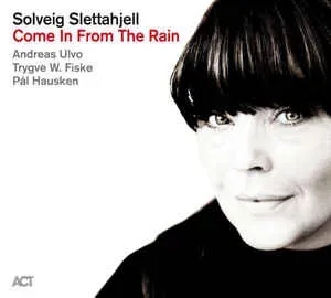 ACT Solveig Slettahjell – Come In From The Rain