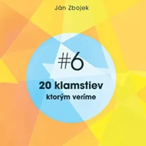 20 klamstiev, ktorým veríme - Ján Zbojek (mp3 audiokniha)