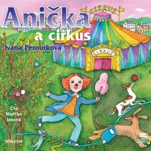 Anička a cirkus - Ivana Peroutková (mp3 audiokniha)
