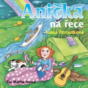 Anička na řece - Ivana Peroutková (mp3 audiokniha)