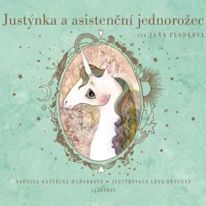 Justýnka a asistenční jednorožec - Kateřina Maďarková (mp3 audiokniha)