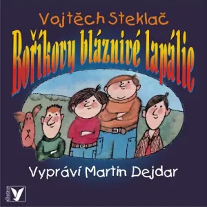 Boříkovy bláznivé lapálie - Vojtěch Steklač (mp3 audiokniha)