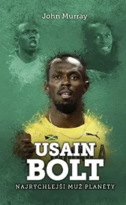 Usain Bolt: najrýchlejší muž planéty - John Murray