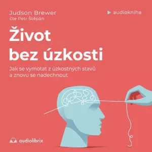 Život bez úzkosti - Judson Brewer (mp3 audiokniha)