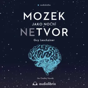 Mozek jako noční netvor - Guy Leschziner (mp3 audiokniha)