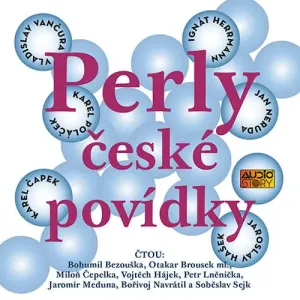 Perly české povídky - Karel Čapek, Jan Neruda, Karel Poláček, Vladislav Vančura, Ignát Herrmann, Jaroslav Hašek (mp3 audiokniha)