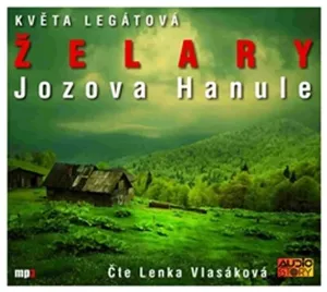 Želary / Jozova Hanule - CDmp3 (Čte Lenka Vlasáková) - Legátová Květa