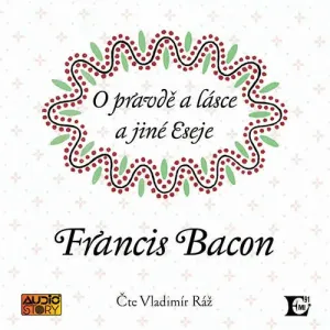 O pravdě a lásce a jiné eseje - Francis Bacon (mp3 audiokniha)