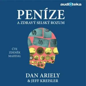 Peníze a zdravý selský rozum - Dan Ariely, Jeff Kreisler (mp3 audiokniha)