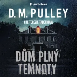 Dům plný temnoty - D. M. Pulley (mp3 audiokniha)