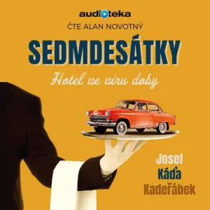 Sedmdesátky - Hotel ve víru doby - Josef Káďa Kadeřábek (mp3 audiokniha)