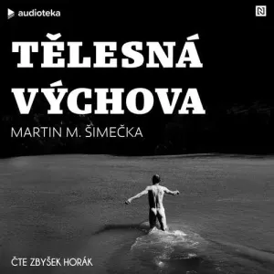 Tělesná výchova - Martin M. Šimečka (mp3 audiokniha)