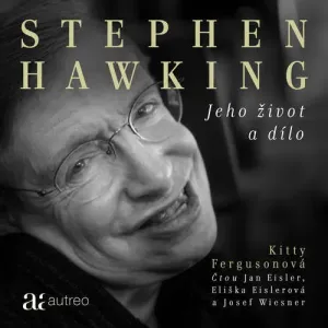 Stephen Hawking: Jeho život a dílo - Kitty Fergusonová (mp3 audiokniha)