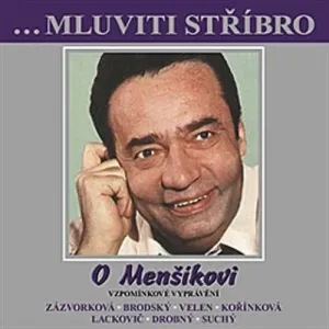 Mluviti stříbro se  - O Menšíkovi - Vzpomínkové vyprávění - Rôzni autori (mp3 audiokniha)