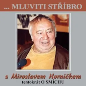 Mluviti stříbro s Miroslavem Horníčkem - O smíchu - Miroslav Horníček (mp3 audiokniha)