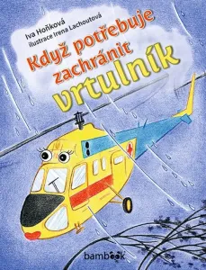 Když potřebuje zachránit vrtulník -  Iva Hoňková