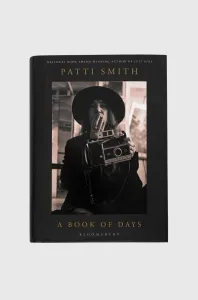 Kniha Bloomsbury Publishing PLC A Book of Days, Ms Patti Smith