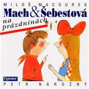 Mach a Šebestová na prázdninách - Miloš Macourek (mp3 audiokniha)
