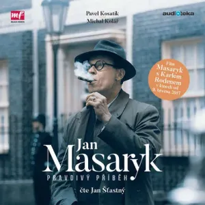 Jan Masaryk - Pravdivý příběh - Pavel Kosatík, Michal Kolář (mp3 audiokniha)
