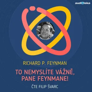 To nemyslíte vážně, pane Feynmane! - Richard Phillips Feynman (mp3 audiokniha)