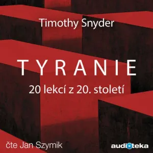 Tyranie - Timothy Snyder (mp3 audiokniha)