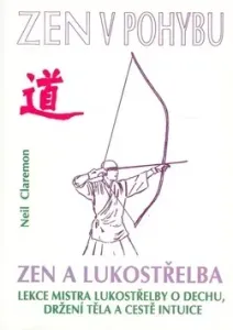 Zen a lukostřelba / Zen v pohybu (2.vyd.)