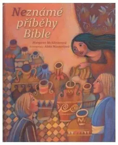 Neznámé příběhy Bible - Margaret McAllisterová, Alida Massariová