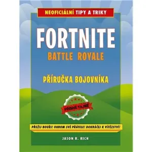 Fortnite Battle Royale: Neoficiální příručka bojovníka #19667