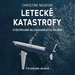 Letecké katastrofy - Christine Negroni (mp3 audiokniha)