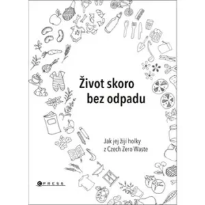 Život skoro bez odpadu: Jak jej žijí holky z Czech Zero Waste