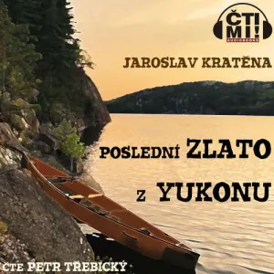 Poslední zlato z Yukonu - Jaroslav Kratěna (mp3 audiokniha)