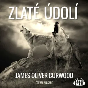 Zlaté údolí - James Oliver Curwood (mp3 audiokniha)