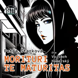 Morituri te maturitas - Petra Štarková (mp3 audiokniha)