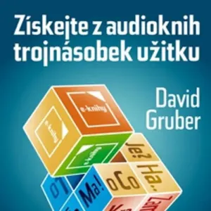 Získejte z audioknih trojnásobek užitku - David Gruber (mp3 audiokniha)