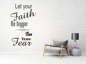 Nálepka na stenu nápis LET YOUR FAITH BE BIGGER THAN YOUR FEAR #6146385