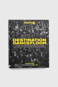 Kniha Dorling Kindersley Ltd Destination Dancefloor, MIXMAG Duncan Dick