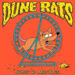 DUNE RATS - HURRY UP AND WAIT, Vinyl