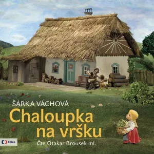 Chaloupka na vršku - Šárka Váchová (mp3 audiokniha)