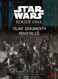 STAR WARS Rogue One Tajné dokumenty povstalců - autor neuvedený