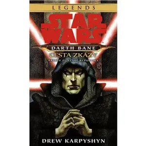 Star Wars - Darth Bane 1. Cesta zkázy #7916106