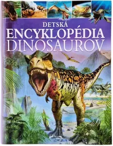 Detská encyklopédia dinosaurov #9194215