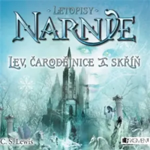 Letopisy Narnie 2 - Lev, čarodějnice a skříň  - Clive Staples Lewis (mp3 audiokniha)