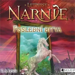 Letopisy Narnie 7 - Poslední bitva - Clive Staples Lewis (mp3 audiokniha)