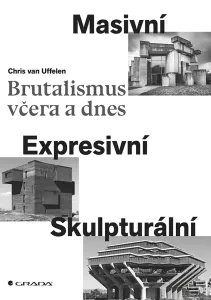 Brutalismus včera a dnes - Masivní, expr - van Uffelen Ch