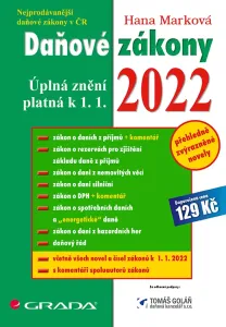 Daňové zákony 2022 - Úplná znění k 1. 1. 2022 - Marková Hana