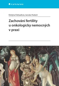 Zachování fertility u onkologicky nemocných v praxi, Frühaufová Kristýna #3263736