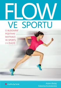 Flow ve sportu - O budování pozitivní mo - Adam Blažej
