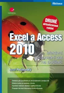 Excel a Access 2010 - efektivní zpracování dat na počítači, Pecinovský Josef